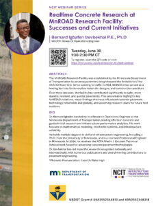 NCIT Webinar Series_Izevbekhai Flyer for an NCIT Webinar Series session titled “Realtime Concrete Research at MnROAD Research Facility: Successes and Current Initiatives,” presented by Dr. Bernard Igbafen Izevbekhai, MnDOT Research Operations Engineer. The webinar will be held Tuesday, June 30, from 1:30 to 2:30 p.m. CT. The flyer includes Dr. Izevbekhai’s headshot, a QR code and registration link, an abstract and bio, and logos for the Minnesota Department of Transportation, NCIT and the University Transportation Center program.